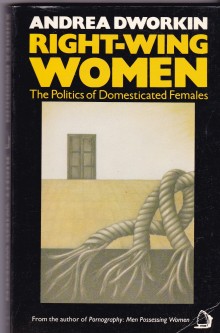 Անդրեա Դվորկին «Աջ կանայք, ընտելացված կանանց քաղաքականությունը»